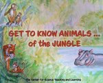 Get To Know Animals ... of the Jungle
