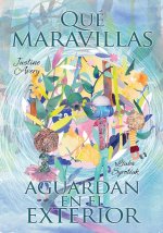 Que maravillas aguardan en el exterior