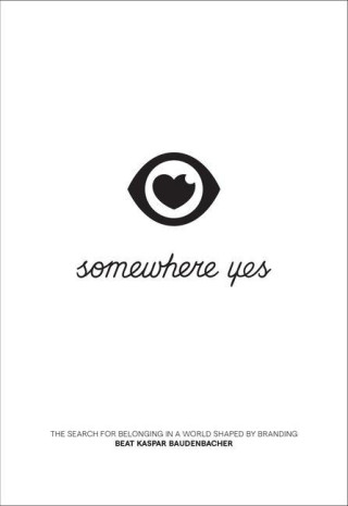 Somewhere Yes: The Search for Belonging in a World Shaped by Branding