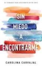 Sin Miedo a Encontrarme: 52 Semanas Para Descubrir Quién Eres