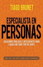 Especialista En Personas: Soluciones Bíblicas E Inteligentes Para Lidiar Con Todo Tipo de Gente (Spanish Language Edition, People Specialist (Sp