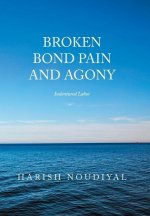 Broken Bond Pain and Agony