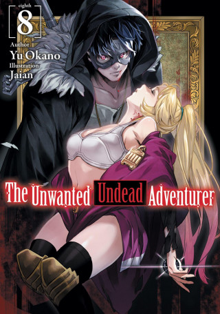 Unwanted Undead Adventurer (Light Novel): Volume 8