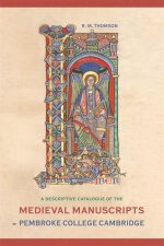 Descriptive Catalogue of the Medieval Manuscripts of Pembroke College Cambridge