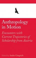 Anthropology in Motion: Encounters with Current Trajectories of Scholarship from Austria
