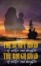 Bumpy Road - of mother and daughter; The Rough Road - of mother and daughter
