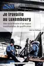 Je travaille au Luxembourg - une socio-histoire d'un espace de qualification transfrontalier