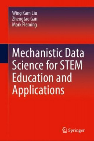 Mechanistic Data Science for STEM Education and Applications