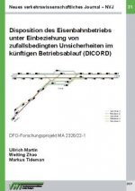 Disposition des Eisenbahnbetriebs unter Einbeziehung von zufallsbedingten Unsicherheiten im kunftigen Betriebsablauf (DICORD)