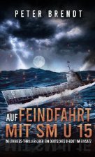 Auf Feindfahrt mit SM U 15