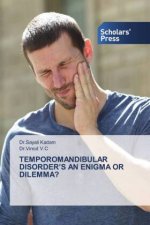 TEMPOROMANDIBULAR DISORDER?S AN ENIGMA OR DILEMMA?