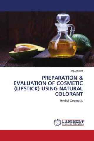 PREPARATION & EVALUATION OF COSMETIC (LIPSTICK) USING NATURAL COLORANT (Brožovaná)