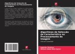 Algoritmos de Selecç?o de Característica no Processamento de Imagem