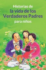 Historias de la vida de los Verdaderos Padres para ninos