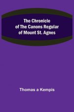 Chronicle of the Canons Regular of Mount St. Agnes