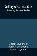 Gallery of Comicalities; Embracing Humorous Sketches