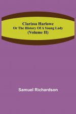 Clarissa Harlowe; or the history of a young lady (Volume II)