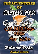 Adventures of Captain Polo: Pole to Pole (Colouring Book Edition)