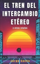 Tren del Intercambio Etereo y otros relatos