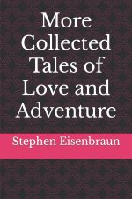 More Collected Tales of Love and Adventure