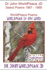 Dr John WorldPeace JD Select Poems 1987 to 1988