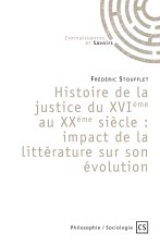 HISTOIRE DE LA JUSTICE DU XVIEME AU XXEME SIECLE : IMPACTE DE LA LITTERATURE SUR SON EVOLUTION