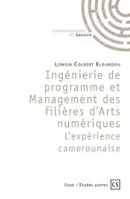 INGENIERIE DE PROGRAMME ET MANAGEMENT DES FILIERES D'ARTS NUMERIQUES - L'EXPERIENCE CAMEROUNAISE