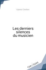 LES DERNIERS SILENCES DU MUSICIEN