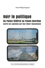Voir le politique - du Palais fédéral au Palais Bourbon