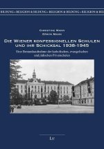 Die Wiener konfessionellen Schulen und ihr Schicksal 1938-1945