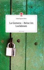 La Gomera - Reise im Lockdown. Life is a Story - story.one