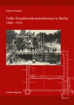 Fruhe Eisenbetonkonstruktionen in Berlin, 1880-1918.