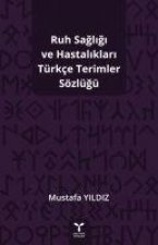 Ruh Sagligi ve Hastaliklari Türkce Terimler Sözlügü