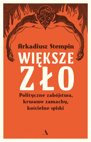 Wiďż˝ksze zďż˝o. Polityczne zabďż˝jstwa, krwawe zamachy, koďż˝cielne spiski