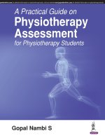Practical Guide on Physiotherapy Assessment for Physiotherapy Students