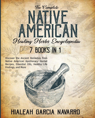 Complete Native American Healing Herbs Encyclopedia - 7 Books in 1
