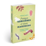PRATIQUES SORCIERES ET RITUELS MAGIQUES - INVOQUER L'AIDE DU MONDE INVISIBLE