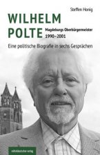 Wilhelm Polte - Magdeburgs Oberbürgermeister 1990-2001