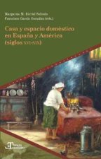 Casa y espacio doméstico en Espa?a y América (siglos XV-XIX)