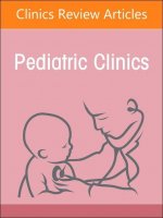 Pediatric Otolaryngology, An Issue of Pediatric Clinics of North America