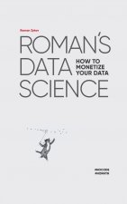 Roman's Data Science How to monetize your data