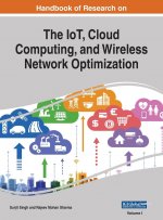Handbook of Research on the IoT, Cloud Computing, and Wireless Network Optimization, VOL 1