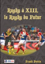 Rugby ? XIII, le Rugby du Futur
