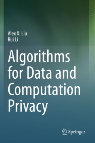 Algorithms for Data and Computation Privacy