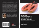 Propriet? antimicrobiche e antiossidanti dei prodotti vegetali