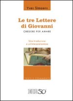 tre lettere di Giovanni. Credere per amare. Una traduzione e un'interpretazione