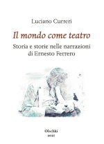 mondo come teatro. Storia e storie nelle narrazioni di Ernesto Ferrero