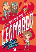 vita (divertentissima) di Leonardo. L'amico geniale