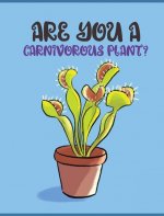 Are You a Carnivorous Plant?