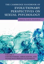 Cambridge Handbook of Evolutionary Perspectives on Sexual Psychology: Volume 4, Controversies, Applications, and Non-Human Primate Extensions